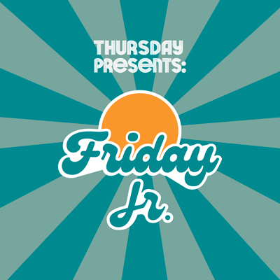 Thursday Presents: Friday Jr.