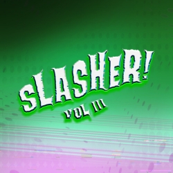 Slasher Vol III