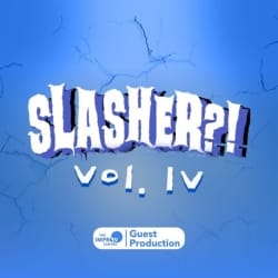 Slasher!? Vol. IV